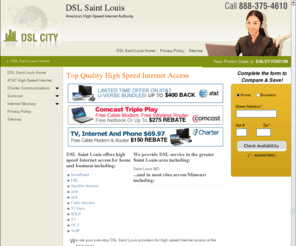 dsl-saintlouis.com: DSL Saint Louis for the best DSL, cable Internet & high-speed Internet service providers in Saint Louis, MO
For the best DSL and other interent access in Saint Louis, MO use DSL Saint Louis.  Servicing Saint Louis, Saint Louis MO areas