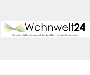 wohnwelt24.com: Wohnwelt24 - Ihr Online-Shop für Möbel, Matratzen, Bettwaren
Wohnwelt24 bietet Ihnen hochwertige Produkte run um das Thema Wohnen, Leben und Schlafen. Und das alles zu einem super Preis. Unser Online-Shop eröffnet in wenigen Tagen.