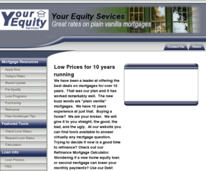 yourequityservices.com: Home
Bob McKorkle your mortgage and refinance specialist in Sammamish, WA. We handle your mortgage loan needs, customers can apply on-line and use our mortgage calculators. Work with mortgage professionals to get the best home loan. Apply directly online from our mortgage company website