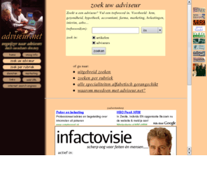 adviseur.net: Adviseur.net
Adviseur.net is de index naar neutrale, onafhankelijke adviseurs en consultants op alle vakgebieden, zowel zakelijk als persoonlijk.