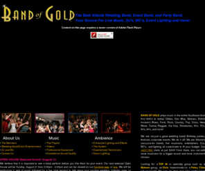 atlantabandofgold.com: Atlanta Wedding Bands, Atlanta Entertainment, Live Musicians, Dance Bands, DJ's, MC's for hire for Your Wedding, Party, Dance, Festival, Concert, Special Event and Corportate Musicians and Wedding Band
Customize your wedding ceremony music and wedding reception music with Atlanta Band of Gold. Our professional musicians are wedding and special event experts with over 11 years of wedding experience! Your event is important! Only hire professional musicians! We provide music to Atlanta and the entire southeast.