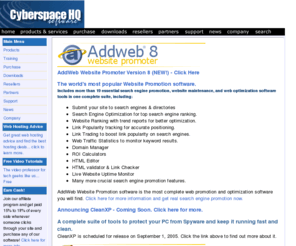 cyberspacehq.com: Website Promotion Search Engine Submission Optimization & Marketing Software, Ranking Software, Popup Software, Tracks Eraser Software
Website promotion, internet marketing, search engine submission and site submission software that drives traffic to your website. Features Search engines submission, page optimization, meta tag generator and ranking reports