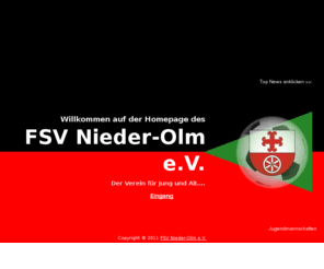 fsv-nieder-olm.de: Homepage des FSV Nieder-Olm -» Fußball, Tischtennis, Jugendfußball
Hier finden Sie alles Wissenswerte über die Aktiven- und Jugendmannschaften des Fußballvereins FSV Nieder-Olm e.V., der Verein für Jung und Alt. Ergebnisse, Tabellenstände, News, Termine, Bilder, Veranstaltungen, Forum etc...,