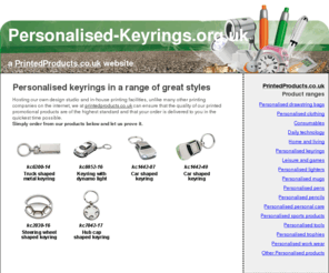 personalised-keyrings.org.uk: Promotional, Personalised keyrings from personalised-keyrings.org.uk - a PrintedProducts.co.uk website
Personalised keyrings, Promotional keyrings from personalised-keyrings.org.uk; a PrintedProducts.co.uk website