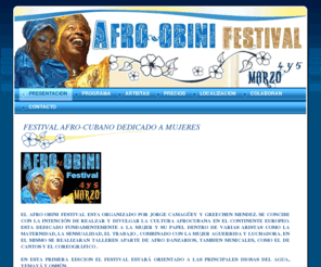 afro-obinifestival.com: PRESENTACION - Afro-obini festival
FESTIVAL AFRO-CUBANO DEDICADO A MUJERES. CON JULIO MANGUERO, YAMIRA , HECTOR OVIEDO, MISLADYS GAINZA, JORGE CAMAGUEY, GREECHEN MENDEZ. TALLERES CERTIFICADOS DE: ORISHAS, TIMBA, COLUMBIA, GUAGUANCO