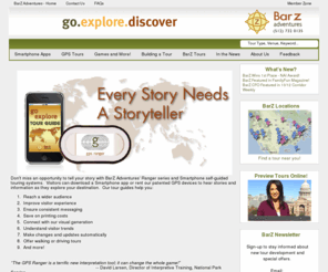 mobilemediaengine.com: BarZ Adventures - Home
GPS location-based tour guide technology that can deliver your interpretive and educational programming for every point of interest with text, image, audio, video!