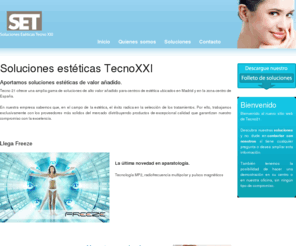 tecno21.com: Inicio - Soluciones Estéticas TecnoXXI
Soluciones Estéticas TecnoXXI. Soluciones de alto valor añadido para centros de estética.
