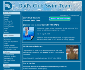 dadsclub-swimteam.com: Dad's Club Swim Team
The Dad's Club Swim Team, which began in 1948, is one of the nation's most established swimming organizations and is nationally recognized for its rich tradition of swimming excellence and innovative programs offered to its membership. Novice swimmers through Olympians are exposed to an exciting and challenged training environment where each individual strives to reach their fullest physical and mental potential, and fulfill their competitive dreams.