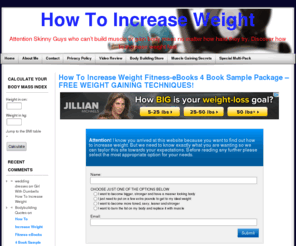 howtoincreaseweight.com: How To Increase Weight
Discover how to increase weight fast with world renowned fitness expert, Jason Ferruggia's Muscle Building Secrets Master Course.