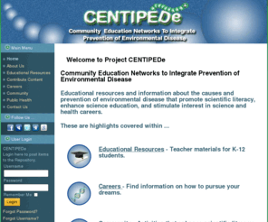 projectcentipede.org: Community Education Networks to Integrate Prevention of Environmental Disease
Welcome to Project CENTIPEDe - Community Education Networks to Integrate Prevention of Environmental Disease