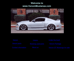 venommustangs.com: VenomMustangs
Custom built mustangs, called Venom Mustangs