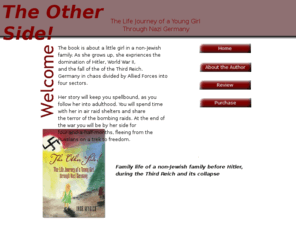 theotherside-by-ingemyrick.com: The Other Side By Inge Myrick - Growing up in World War II Germany
The Other Side is a very intriguing story of a little girl growing up under the domination of Hitler, World War II Germany.