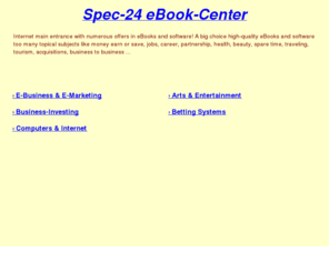 web-dich-reich.info: Spec-24 eBook-Center
Internet-Portal mit zahlreichen Angeboten an eBooks und Software! Eine groe Auswahl hochwertiger Ratgeber-eBooks und Software zu viele aktuellen Themen wie Geld verdienen oder sparen, Jobs, Karriere, Partnerschaft, Gesundheit, Schnheit, Freizeit, Reisen, Touristik, Anschaffungen, Business to Business uvm.