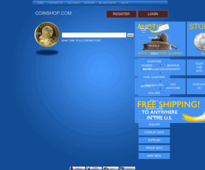 coinshop.com: COINSHOP.COM Online Coin Auctions, Proof Coins, Coin Collecting
coinshop.com, your one stop coin shop.  Proof coins, Uncirculated Coins, Gold and Silver, Rolls, Books and Supplies, if you need it for your collection you can find it an coinshop.com