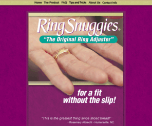 ringsnuggies.com: Ring Snuggies | The original ring adjuster
Ring Snuggie | the original ring adjuster.  For a fit without the Slip!