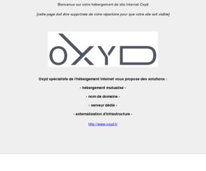stripteaseur.info: Oxyd - Hébergement Site Internet - Serveur Dédié
Oxyd hebergement site web et serveur dedie