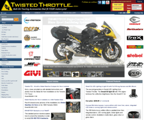 twisting-throttle.biz: TwistedThrottle.com
Twisted Throttle LLC. - Sport and Adventure Touring Equipment - North American importer and distributor for SW-Motech, MRA Windscreens, Bags-Connection Electric Tankbags, Barkbusters Hand Guards, Kaoko Throttle Locks, Denali LED headlights, Micatech luggage, Techmounts, dealer for GIVI USA, Gerbing Heated Clothing, and more! We offer the best selection of motorcycle hard luggage, windscreens, centerstands, and crashbars for metric bikes on the Internet!