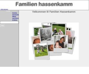 hassenkamm.com: Familien Hassenkamms hjemmeside - Forside
Familien Hassenkamms hjemmeside