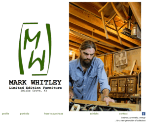 mwhitley.com: Mark Whitley: Limited Edition Furniture
Mark Whitley: Limited Edition Furniture. Hand crafted wood working in Kentucky.