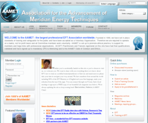 aamet.org: Welcome to the AAMET
AAMET - Association for the Advancement of Meridian Energy Techniques - EFT - Emotional Freedom Techniques