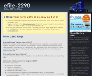 efile-2290.com: e-File IRS Tax form 2290 (HVUT) and form 8849 online
Site to provide information for filing heavy vehicle use tax (HVUT) for the form 2290 schedule 1 and associated Form 8849 claim of refunds.