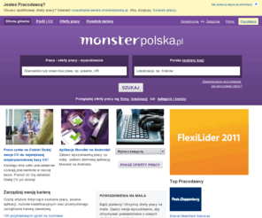 monsterpolska.pl: Praca, oferty pracy w Polsce i za granicą | monsterpolska.pl
Praca, oferty pracy w Polsce i za granicą. Dodaj swoje CV i znajdź wymarzoną pracę, wykorzystaj zasoby Monster do napisania CV i listu motywacyjnego, przeglądaj oferty, przygotuj się na rozmowy kwalifikacyjne, zacznij karierę.