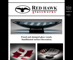 redhawkglassworks.com: index
fused, slumped glass vessels.  Sandblasted surface decoration.
Retail, wholesale.