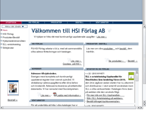 hsiinfo.se: HSI Förlag AB - Ett lätt sätt att hitta rätt!
Välkommen till HSI Förlag AB - Hälso och SjukvårdsInformation. Ett lätt sätt att hitta rätt.