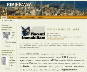 rivieraadriaticacase.com: Riminicasa
Riminicasa, agenzia immobiliare,vendita, affitti, appartamento,villa, monolocale, bilocale, ufficio,rustici, negozi, terreni e attivta' commerciali  a Rimini e in provincia di Rimini.