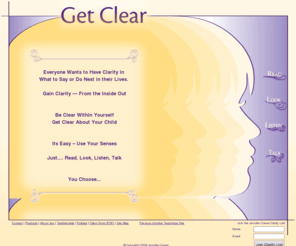 intuitivenetwork.com: Get Clear - Formerly Intuitive Teachings
A site dedicated to empowering you to find inner clarity for both you and your child. Listen, talk, read, or watch your way to find inner wisdom and awareness. Get Clear within yourself, discover what moves you, and know in your heart what to do next in each step of your life.