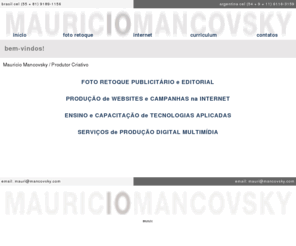 mancovsky.com: mauricio mancovsky / produtor criativo
Mancovsky & Asociados es un estudio de produccion caracterizado por su trabajo de calidad