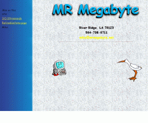 mrmegabyte.net: MR Megabyte Inc.
For all of your computer and computer related needs, MR Megabyte Inc. is here for you.