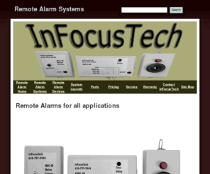 infocustech.com: Remote Alarm Systems - InFocusTech - Remote Alarm Home
Remote alarm interfacing for ventilator alarms, pulse ox alarms, vent alarms, equipment alarms, patient alarms, pediatric alarms, high pressure alarms, respiratory alarms or any device that emits an audible alarm.