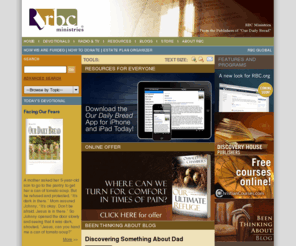 rbc.org: RBC Ministries - Home
RBC Ministries - Radio Bible Class Daily Devotionals and Biblical Resources. RBC Ministries has been teaching the Word of God so as to lead people of all nations to personal faith and maturity in Christ. And as you will see in the pages of this Web sit...