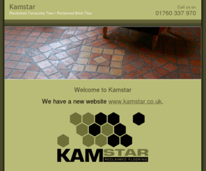 kamstarfloor.co.uk: Kamstar : Reclaimed Terracotta Tiles, Brick Tiles
Importers of reclaimed terracotta tiles and brick tiles with warehousing in the UK and sourcing facilities in Eastern Europe.