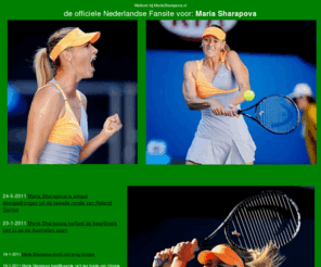 maria-sharapova.nl: Maria Sharapova Fansite: mariasharapova .nl mooiste tennisster uit Rusland
Maria Sharapova Dutch fansite van deze mooie sterke russische tennisster
