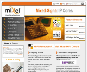 mixed-signalip.com: Mixel, Inc. Mixed-Signal Excellence - Mixed Signal IP
Mixel, Inc. leading provider of high performance analog and Mixed-signal semiconductor Intellectual Property cores .