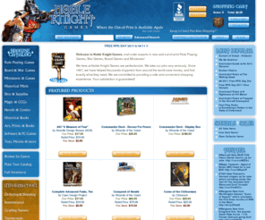 nobleknight.com: NOBLE KNIGHT GAMES - Role Playing Games, RPG's, Board Games, Miniatures, Dungeons
        and Dragons - New & Out-of-Print
Noble Knight specializes in providing new and out-of-print role playing games, board games, war games, miniatures, dungeons and dragons products, and all things game related.