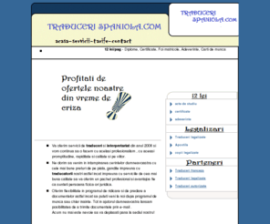 traducerispaniola.com: Traduceri spaniola
Spaniola, Franceza, Engleza  - Preturi incepand de la 11 lei/pagina. Oferim servicii de traducere, colationare, legalizare si apostilare pentru traduceri din toate domeniile - tehnic, juridic, economic