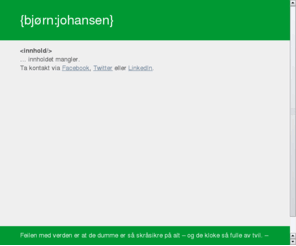 bjornjohansen.org: {bjørn:johansen} | Note to self
