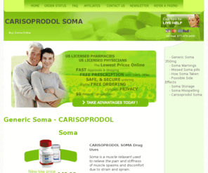 carisoprodolsoma.org: CARISOPRODOL SOMA
Soma is a muscle relaxant used to relieve the pain, Do not Order Soma medication without first talking to your doctor