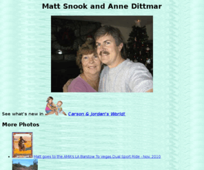 mattsnook.com: Matt Snook and Anne Dittmar
Home page for family of Matt Snook and Anne Dittmar, incuding Jordan's World.