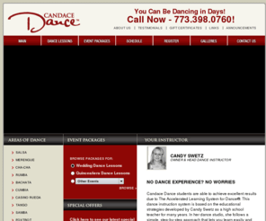 candacedance.com: Dance Instruction, Dance Studio, Lessons, Chicago, Illinois, IL
Learn easily Wedding Dance, Salsa, Ballroom Dancing through our classes in Chicago, IL.