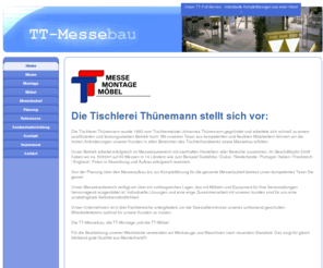 tt-montage.com: Home - TT-Messebau Messebau Messeplanung Messe Service
60 Messen in 14 Ländern alleine im Jahre 2007. TT-Messebau Ihr Kompetenter Partner in Messebau und Dienstleistungen direkt B2B aus Walchum im Emsland. Internationale Kompetenz Zollabwicklung Catering