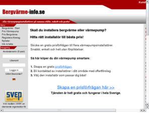 bergvarmeinfo.com: GRATIS TJÄNST HITTA RÄTT Bergvärme pris Värmepump pris bergvarme installation pris bergvärme
Alla sveriges Bergvärme installatörer på ett ställe bergvärme - info GRATIS!. Hitta bästa priset till din bergvärme installation GRATIS!