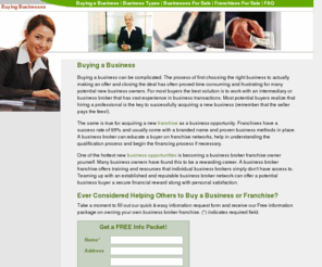 buying-businesses.com: Buying Businesses
Details how to buy a business, business types, businesses and franchises for sale, and opportunities.