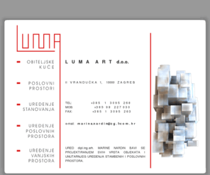 luma-art.com: Luma Art
Ured ovlaštene arhitektice Marine Nardin,(marinanardin.com), arhitektura, adaptacija, interijer, dizajn, projekti, uredenje, architecture, interieur, design, projects