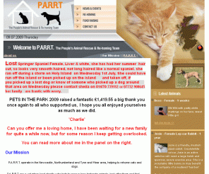 parrt.co.uk: Our Mission - P.A.R.R.T. - cat and dog shelter and rehoming in the Northumberland, Newcastle, Tyne & Wear area.
P.A.R.R.T. are the People's Animal Rescue & Re-homing Team who help to re-home dogs and cats