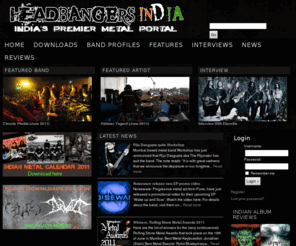 headbangers.in: Headbangers India
Presenting the Indian metalhead’s temple online – Headbangers India. From band interviews, news and features, to gig information and cyber moshpits, you will find it all on this website. We are proof to the underground headbanging culture that thrives here. We are the supporters of a metal revolution. We are the Headbangers, India.  Visit http://headbangers.in to keep yourself up to date with what’s happening with the metal scene in India. Contribute, discuss, argue and review.