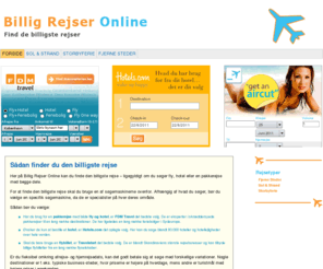 billigrejseronline.dk: Billig Rejser Online - Find Billige Rejser og Billig Ferie
Billig Rejser Online giver dig mulighed for at finde billige rejser. Søg blandt flere forskellige rejsebureauer, så du er sikker på at finde en billig ferie.